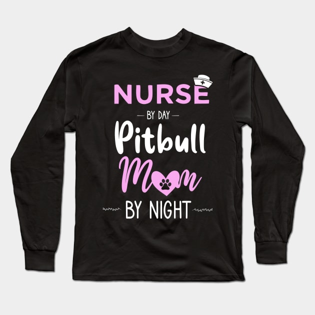 nurse by day pitbull mom by night nurse pitbull mom gift Long Sleeve T-Shirt by DODG99